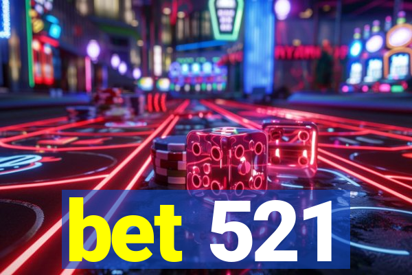 bet 521